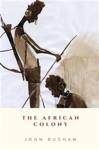 The African Colony - John Buchan - E-Book
