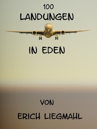 100 Landungen in Eden - Erich Liegmahl - E-Book