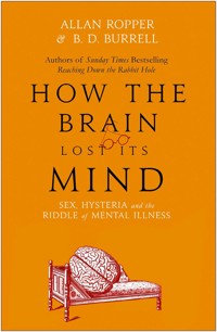 How The Brain Lost Its Mind - Allan Ropper - E-Book