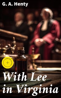 With Lee in Virginia - G. A. Henty - E-Book