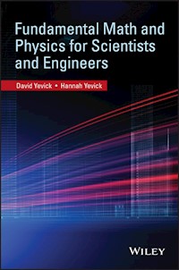 Fundamental Math and Physics for Scientists and Engineers - David Yevick - E-Book