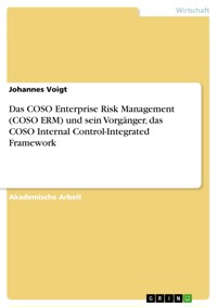 Das COSO Enterprise Risk Management (COSO ERM) und sein Vorgänger, das COSO Internal Control-Integrated Framework - Johannes Voigt - E-Book