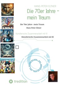 Die 70er Jahre - mein Traum - Hans Peter Eltner - E-Book