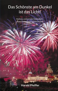 Das Schönste am Dunkel ist das Licht - Harald Pfeiffer - E-Book