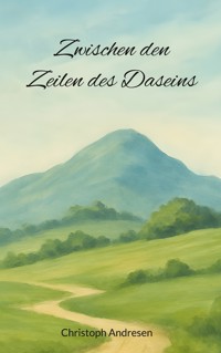 Zwischen den Zeilen des Daseins - Christoph Andresen - E-Book