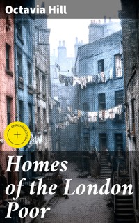 Homes of the London Poor - Octavia Hill - E-Book