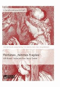 Fontanes „femmes fragiles“: Effi Briest, Cécile und Frau Jenny Treibel - Fritz Hubertus Vaziri - E-Book