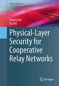 Physical-Layer Security for Cooperative Relay Networks - Yulong Zou - E-Book