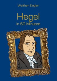 Hegel in 60 Minuten - Walther Ziegler - E-Book