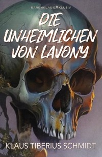 Die Unheimlichen von Lavony - Klaus Tiberius Schmidt - E-Book