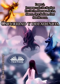 Oscuridad Y Decadencia. Libro 3. Intersección De Sueños - Elena Kryuchkova - E-Book