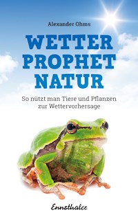 Wetterprophet Natur - Alexander Ohms - E-Book