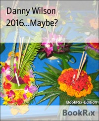 2016...Maybe? - Danny Wilson - E-Book