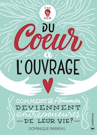 Du cœur à l'ouvrage - Dominique Barreau - E-Book