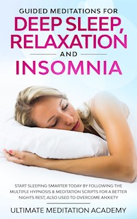 Guided Meditations for Deep Sleep, Relaxation and Insomnia - Ultimate Meditation Academy - E-Book