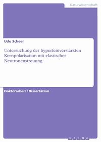 Untersuchung der hyperfeinverstärkten Kernpolarisation mit elastischer Neutronenstreuung - Udo Scheer - E-Book