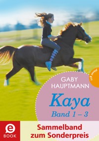 Kaya - frei und stark: Kaya 1-3 (Sammelband zum Sonderpreis) - Gaby Hauptmann - E-Book