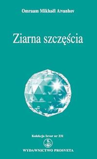 Ziarna szczęścia - Omraam Mikhaël Aïvanhov - E-Book