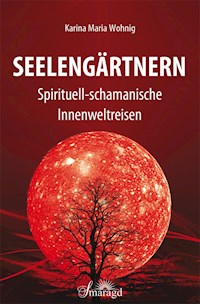 Seelengärtnern - Karina Maria Wohnig - E-Book