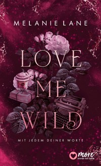 Love Me Wild – Mit jedem deiner Worte - Melanie Lane - E-Book