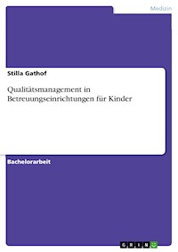 Qualitätsmanagement in Betreuungseinrichtungen für Kinder - Stilla Gathof - E-Book