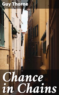 Chance in Chains - Guy Thorne - E-Book