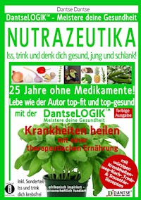 NUTRAZEUTIKA - Iss, trink und denk dich gesund, jung und schlank! - Guy Dantse - E-Book