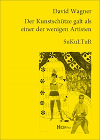 Der Kunstschütze galt als einer der wenigen Artisten - David Wagner - E-Book