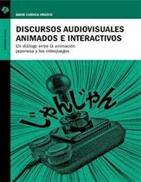 Discursos audiovisuales animados e interactivos - David Cuenca Orozco - E-Book