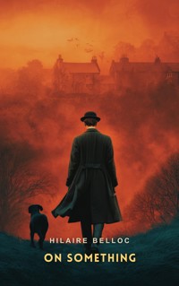On Something - Hilaire Belloc - E-Book