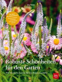 Robuste Schönheiten für den Garten - Ina Timm - E-Book
