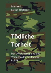 Tödliche Torheit - Manfred Kleine-Hartlage - E-Book