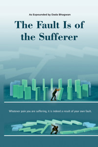 Fault Is Of The Sufferer - Dada Bhagwan - E-Book