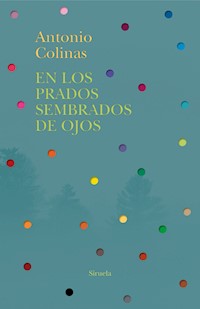 En los prados sembrados de ojos - Antonio Colinas - E-Book