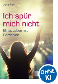 Ich spür mich nicht - Jana Frey - E-Book