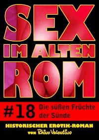 Sex im alten Rom 18 - Die süßen Früchte der Sünde - Rhino Valentino - E-Book