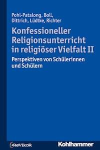 Konfessioneller Religionsunterricht in religiöser Vielfalt II - Uta Pohl-Patalong - E-Book