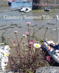 Guernsey Summer Tales - Petra Solloway - E-Book