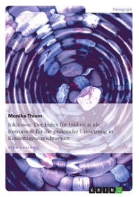 Inklusion. Der Index für Inklusion als Instrument für die praktische Umsetzung in Kindertageseinrichtungen - Monika Thiem - E-Book