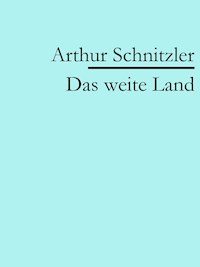 Das weite Land - Arthur Schnitzler - E-Book