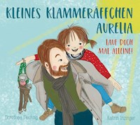 Kleines Klammeräffchen Aurelia - Lauf doch mal allein! - Dorothea Flechsig - E-Book