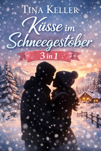 Küsse im Schneegestöber, Sammelband 3 in 1 - Tina Keller - E-Book