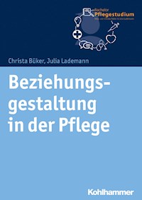 Beziehungsgestaltung in der Pflege - Christa Büker - E-Book
