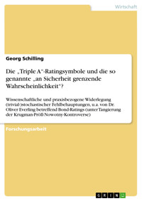 Die „Triple A“-Ratingsymbole und die so genannte „an Sicherheit grenzende Wahrscheinlichkeit“? - Georg Schilling - E-Book