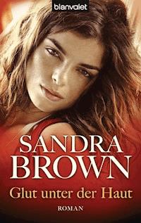 Glut unter der Haut - Sandra Brown - E-Book