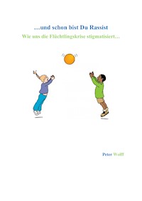 ...und schon bist Du Rassist - Peter Wolff - E-Book