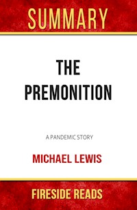 The Premonition: A Pandemic Story by Michael Lewis: Summary by Fireside Reads - Fireside Reads - E-Book