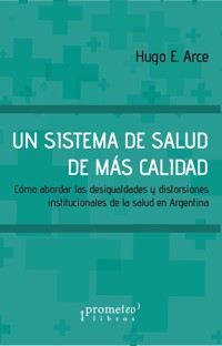 Un sistema de salud de más calidad - Hugo Eduardo Arce - E-Book