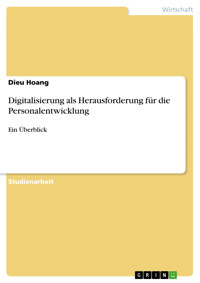 Digitalisierung als Herausforderung für die Personalentwicklung - Dieu Hoang - E-Book