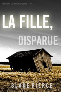 La fille, disparue (Un Thriller à Suspense d'Ella Dark, FBI – Livre 5) - Blake Pierce - E-Book